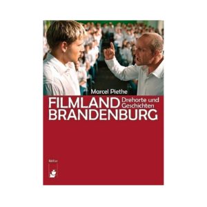 Filmland Brandenburg Drehorte Filmgeschichte