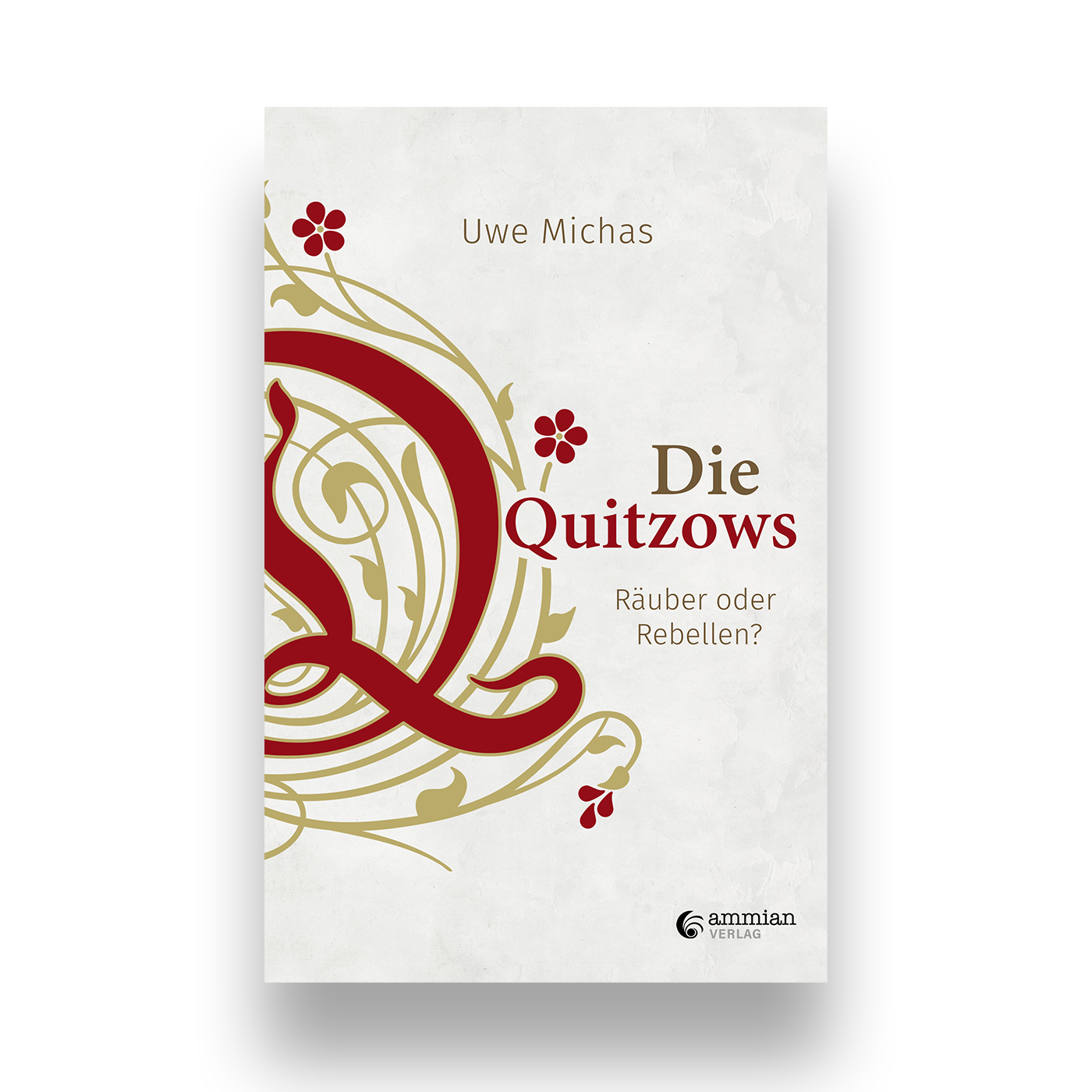 Cover Uwe Michas Die Quitzows Johann und Heinrich von Quitzow aus Brandenburg